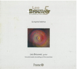 Image du média "LA ESPIRAL ETERNA (LEO BROUWER COLLECTION 5) de Léo BROUWER"