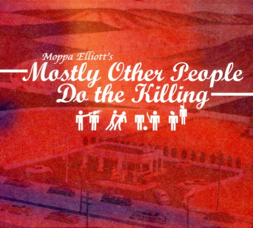 Couverture MOSTLY OTHER PEOPLE DO THE KILLING de MOSTLY OTHER PEOPLE DO THE KILLING