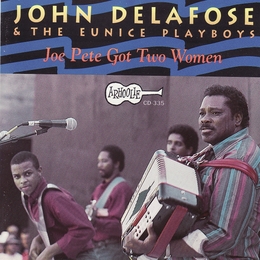 Image du média "JOE PETE GOT TWO WOMEN de John DELAFOSE & THE EUNICE PLAYBOYS"