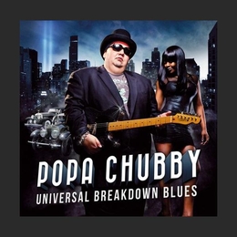 Image du média "UNIVERSAL BREAKDOWN BLUES de POPA CHUBBY"