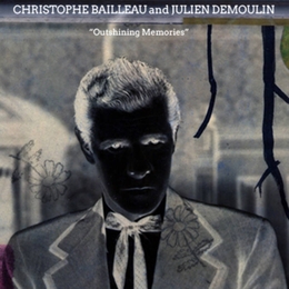 Image du média "OUTSHINING MEMORIES de Christophe BAILLEAU, JULIEN DEMOULIN"