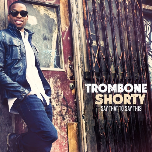 Couverture SAY THAT YOU SAY THIS de TROMBONE SHORTY