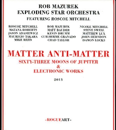 Image du média "MATTER ANTI-MATTER de Rob MAZUREK EXPLODING STAR ORCHESTRA"