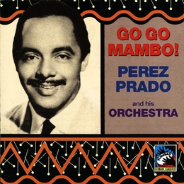 Image du média "GO GO MAMBO ! de Perez PRADO"