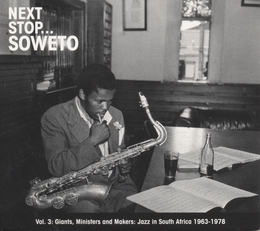 Image du média "NEXT STOP...SOWETO, VOL.3 (JAZZ IN SOUTH AFRICA 1963-1978)"