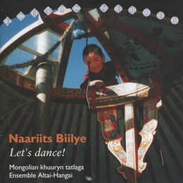 Image du média "NAARIITS BIILYE - LET'S DANCE !: MONGOLIAN KHUURYN TATLAGA de ALTAI-HANGAI ENSEMBLE"