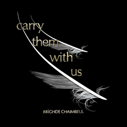 Image du média "CARRY THEM WITH US de Brìghde CHAIMBEUL"