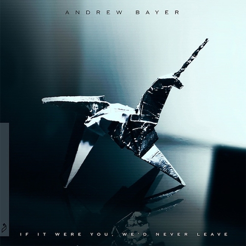 Couverture IF IT WERE YOU, WE'D NEVER LEAVE de Andrew BAYER