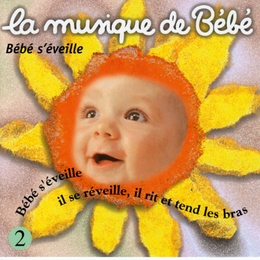 Image du média "LA MUSIQUE DE BÉBÉ 2: BÉBÉ S'ÉVEILLE de Martin CHABLOZ"