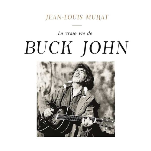 Couverture LA VRAIE VIE DE BUCK JOHN de Jean-Louis MURAT