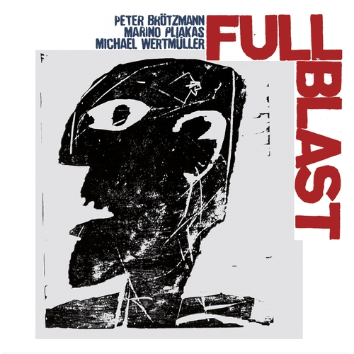 Couverture FULL BLAST de Peter BRÖTZMANN, PLIAKAS, WERTMÜLLER