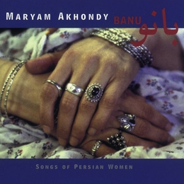 Image du média "BANU. SONGS OF PERSIAN WOMEN de Maryam AKHONDY"