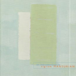 Image du média "AN INTRODUCITON TO TIGRAN MANSSURIAN de Tigran MANSURIAN"