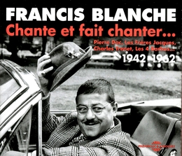 Image du média "CHANTE ET FAIT CHANTER... 1942-1962 de Francis BLANCHE"