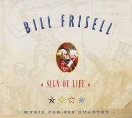 Image du média "SIGN OF LIFE: MUSIC FOR 858 QUARTET de Bill FRISELL 858 QUARTET"