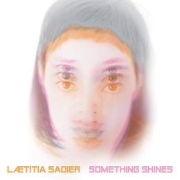 Image du média "SOMETHING SHINES de Laetitia SADIER"