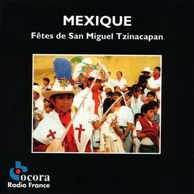 Couverture MEXIQUE: FÊTES DE SAN MIGUEL TZINACAPAN