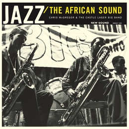 Image du média "JAZZ/THE AFRICAN SOUND de Chris MCGREGOR & THE CASTLE LAGER BIG BAND"