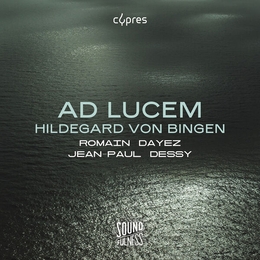 Image du média "AD LUCEM - HILDEGARD VON BINGEN (DAYEZ/DESSY)"