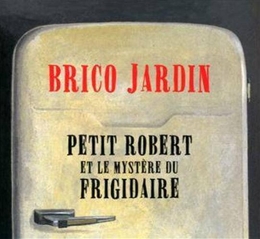 Image du média "PETIT ROBERT ET LE MYSTÈRE DU FRIGIDAIRE de BRICO JARDIN"