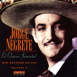 Image du média "EL CHARRO IMMORTAL: SUS GRANDES EXITOS VOL. 3 de Jorge NEGRETE"