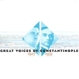 Image du média "GREAT VOICES OF CONSTANTINOPLE, 1927-1933"