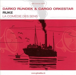 Image du média "RUKE,LA COMÉDIE DES SENS de Darko RUNDEK & CARGO ORKESTAR"