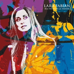 Image du média "MA VIE DANS LA TIENNE de Lara FABIAN"