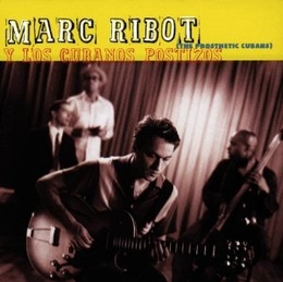 Image du média "MARC RIBOT Y LOS CUBANOS POSTIZOS (THE PROSTNETIC CUBANS) de Marc RIBOT Y LOS CUBANOS POSTIZOS"