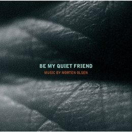 Image du média "BE MY QUIET FRIEND de Morten OLSEN"