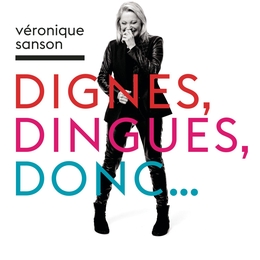 Image du média "DIGNES,DINGUES,DONC de Véronique SANSON"