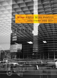 Image du média "ALPHA MIKE FOXTROT (RARE TRACKS 1994-2014) de WILCO"