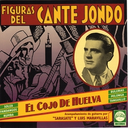 Image du média "FIGURAS DEL CANTE JONDO: EL COJO DE HUELVA de EL COJO DE HUELVA"