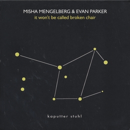 Image du média "BROKEN CHAIR (IT WON'T BE CALLED BROKEN CHAIR) de Misha MENGELBERG & EVAN PARKER"