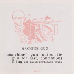 Image du média "MACHINE GUN (THE COMPLETE MACHINE GUN SESSIONS) de Peter BRÖTZMANN OCTET"