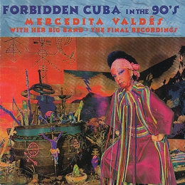 Image du média "FORBIDDEN CUBA IN THE 90'S: M. VALDES, THE FINAL RECORDINGS de Merceditas VALDES"