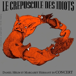 Image du média "LE CRÉPUSCULE DES IDIOTS de Daniel HELIN & JEAN-YVES EVRARD"