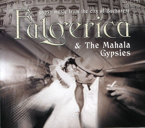 Couverture GYPSY MUSIC FROM THE CITY OF BUCHAREST de FULGERICA & THE MAHALA GYPSIES