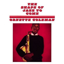 Image du média "THE SHAPE OF JAZZ TO COME de Ornette COLEMAN"