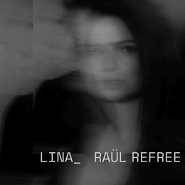 Image du média "LINA_RAÜL REFREE de LINA & RAÜL REFREE"