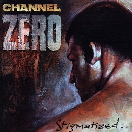 Image du média "STIGMATIZED de CHANNEL ZERO"