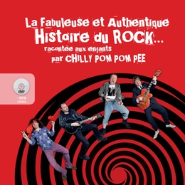 Image du média "LA FABULEUSE ET AUTHENTIQUE HISTOIRE DU ROCK... de CHILLY POM POM PEE"