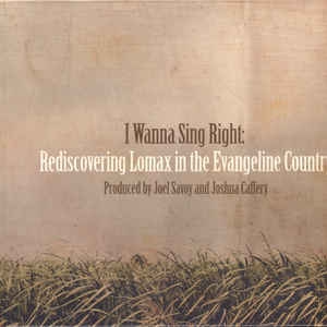 Couverture I WANNA SING RIGHT: REDISCOVERING LOMAX IN THE EVANGELINE...