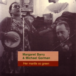 Image du média "HER MANTLE SO GREEN/IRISH STREET SONGS AND FIDDLE TUNES de Margaret BARRY & MICHAEL GORMAN"