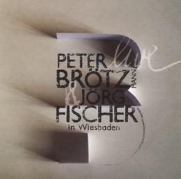 Image du média "LIVE IN WIESBADEN de Peter BRÖTZMANN & JÖRG FISCHER"