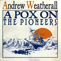 Image du média "A POX ON THE PIONEERS de Andrew WEATHERALL"