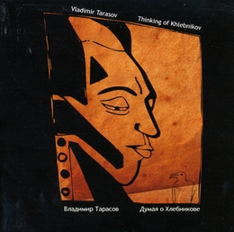 Image du média "THINKING OF KHLEBNIKOV de Vladimir TARASOV"