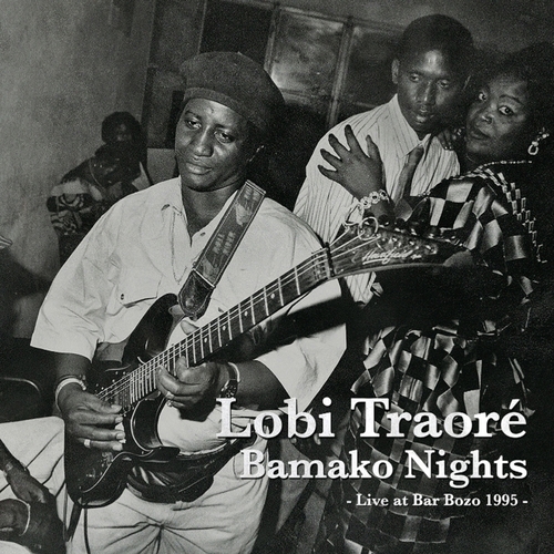 Couverture BAMAKO NIGHTS: LIVE AT BAR BOZO 1995 de Lobi TRAORÉ