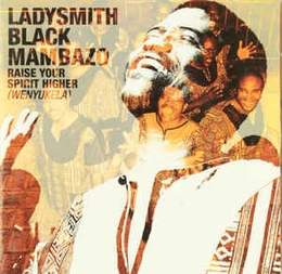 Image du média "RAISE YOUR SPIRIT HIGHER (WENYUKELA) de LADYSMITH BLACK MAMBAZO"