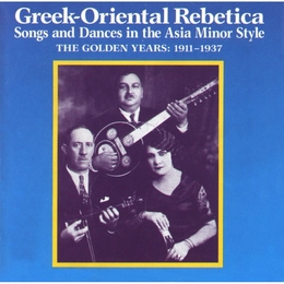 Image du média "GREEK-ORIENTAL REBETICA: THE GOLDEN YEARS 1911-1937"